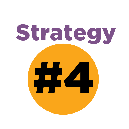 Strategy number 4. The word strategy in purple text. Underneath, #4 is in large black text against an orange circle.