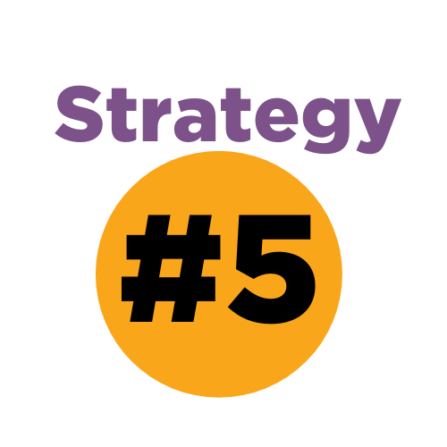 Strategy number 5. The word strategy in purple text. Underneath, #5 is in large black text against an orange circle.
